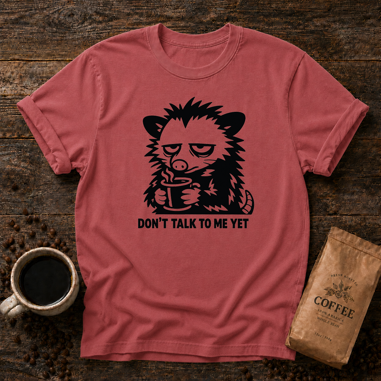 Don’t Talk to Me Yet T-Shirt