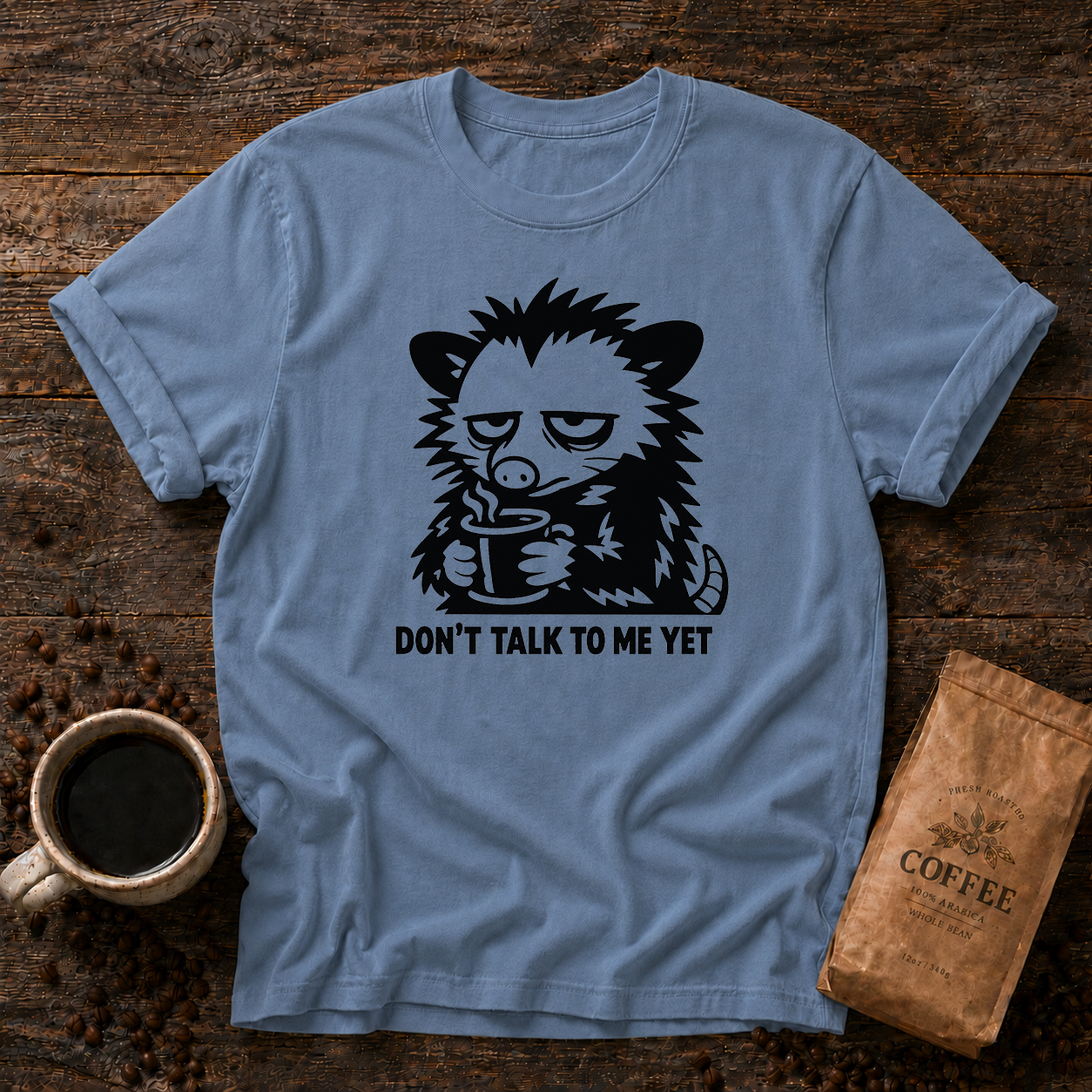 Don’t Talk to Me Yet T-Shirt