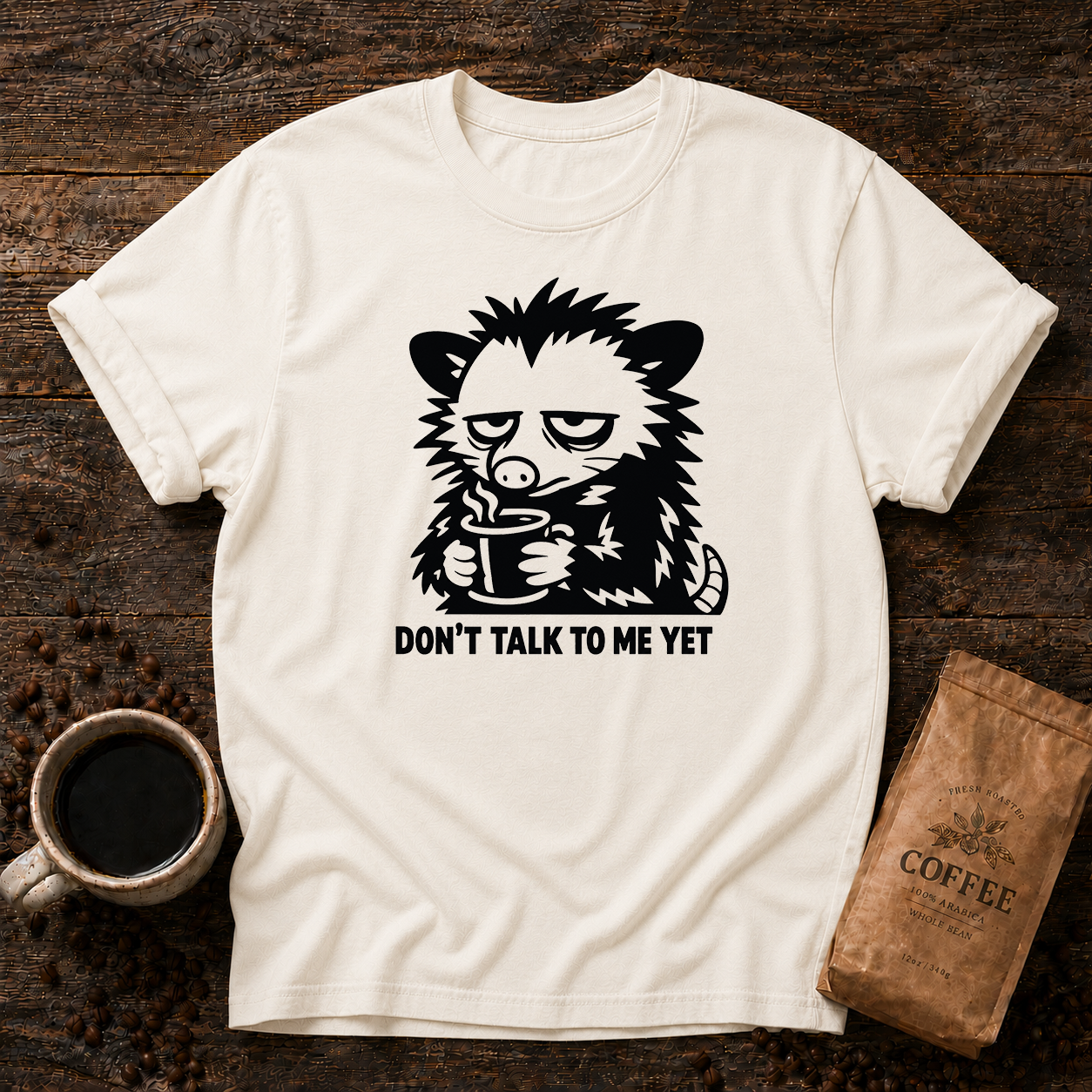 Don’t Talk to Me Yet T-Shirt